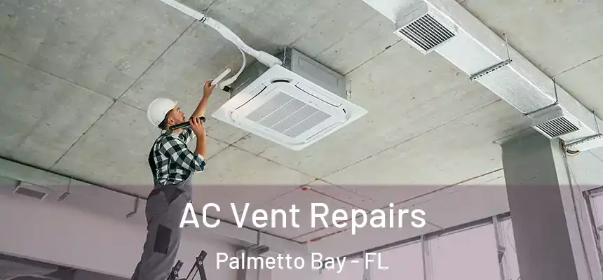 AC Vent Repairs Palmetto Bay - FL