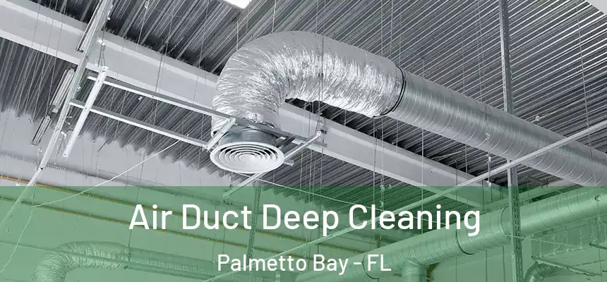  Air Duct Deep Cleaning Palmetto Bay - FL