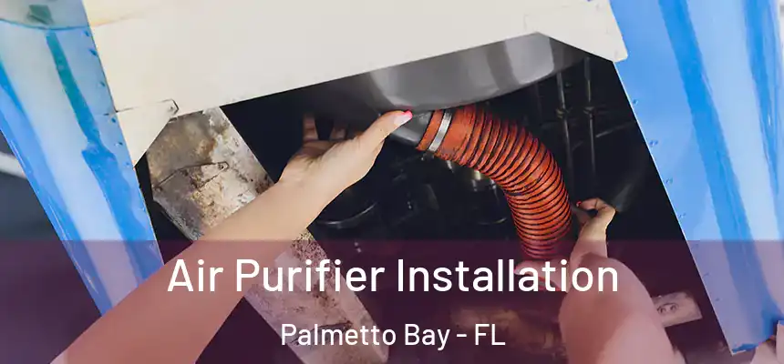  Air Purifier Installation Palmetto Bay - FL