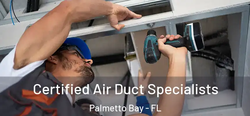  Certified Air Duct Specialists Palmetto Bay - FL