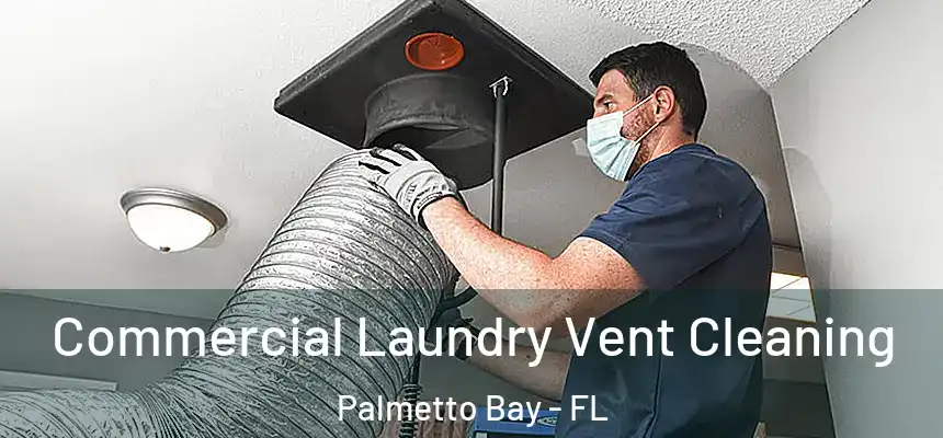  Commercial Laundry Vent Cleaning Palmetto Bay - FL