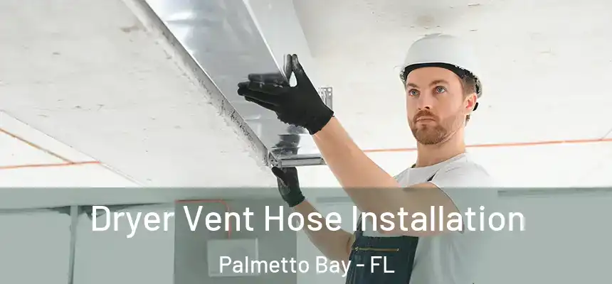  Dryer Vent Hose Installation Palmetto Bay - FL