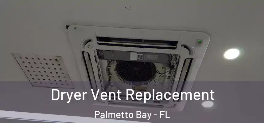  Dryer Vent Replacement Palmetto Bay - FL