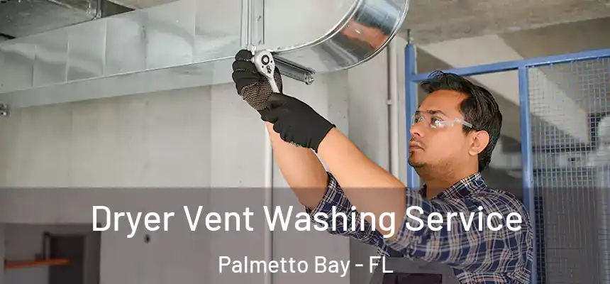  Dryer Vent Washing Service Palmetto Bay - FL