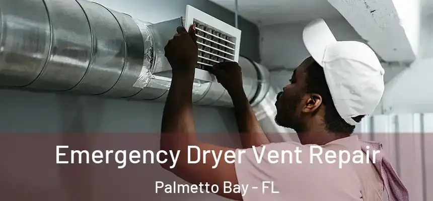  Emergency Dryer Vent Repair Palmetto Bay - FL