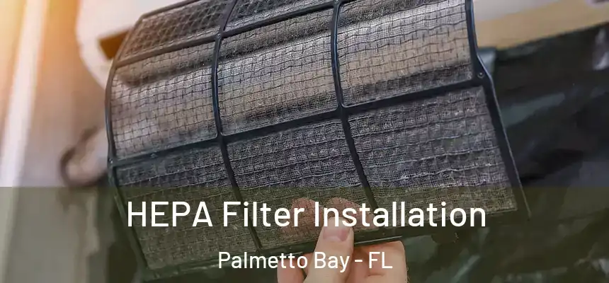  HEPA Filter Installation Palmetto Bay - FL