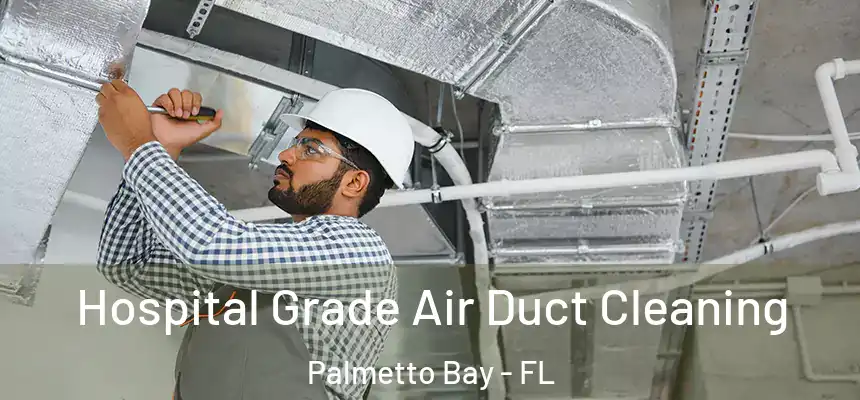  Hospital Grade Air Duct Cleaning Palmetto Bay - FL