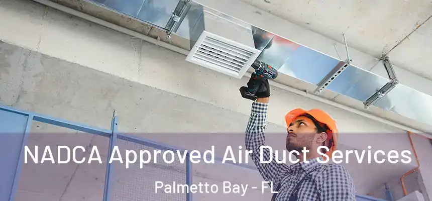  NADCA Approved Air Duct Services Palmetto Bay - FL