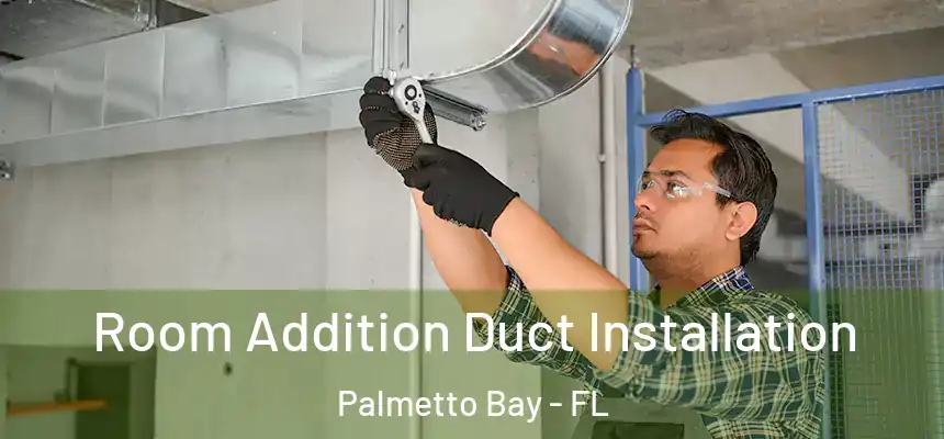  Room Addition Duct Installation Palmetto Bay - FL