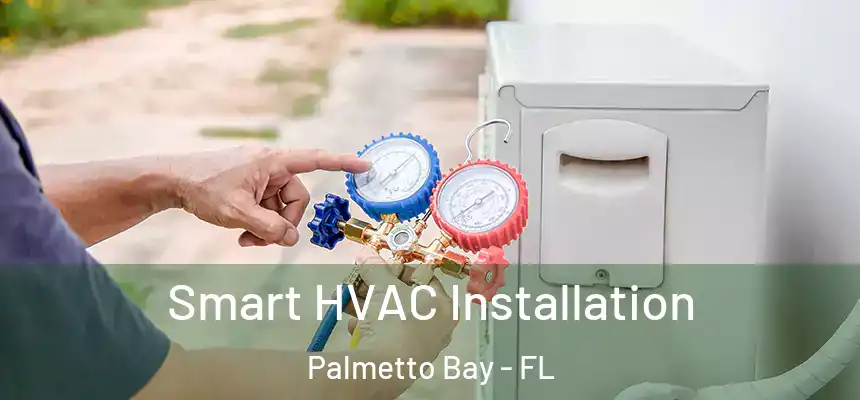  Smart HVAC Installation Palmetto Bay - FL